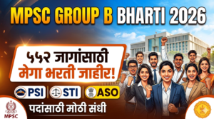 MPSC Group B Bharti 2026 : ५५२ जागांसाठी&hellip;